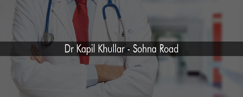 Dr Kapil Khullar - Sohna Road 